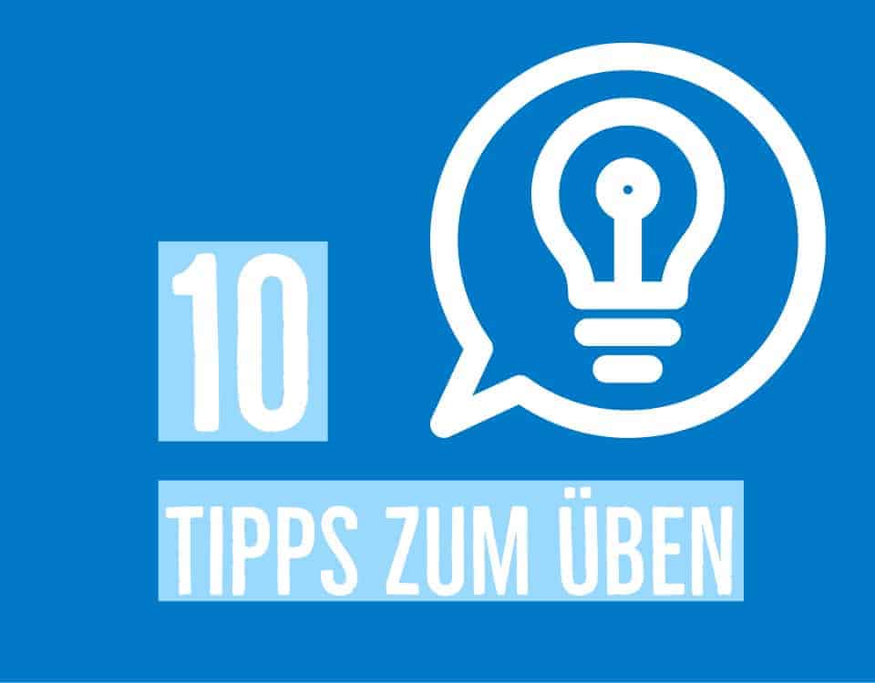 10 Tipps zum Üben